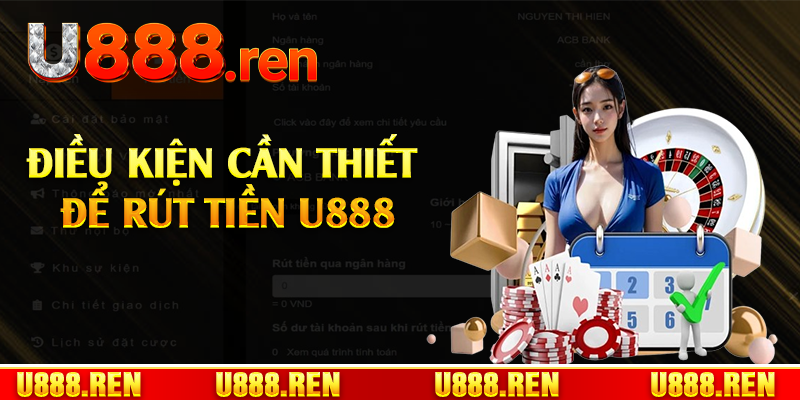 Điều kiện cần thiết để rút tiền U888