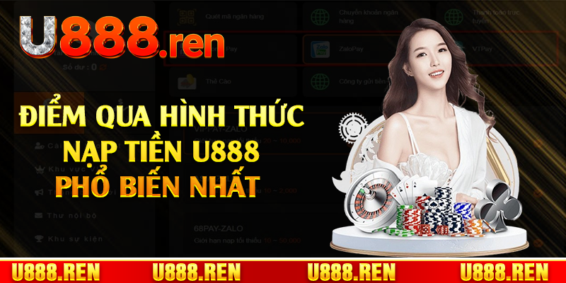 Điểm qua hình thức nạp tiền U888 phổ biến nhất 