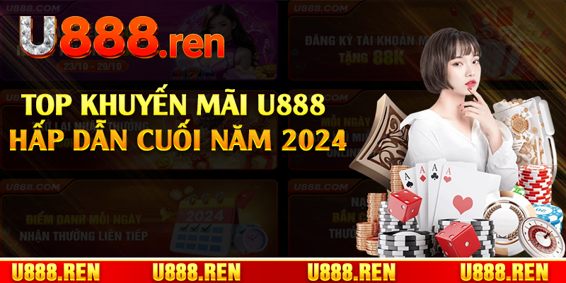 Top khuyến mãi U888 hấp dẫn cuối năm 2024